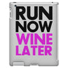 run now wine later iPad 3 and 4 Case