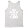you bought your status Tank Top