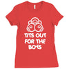 tits out for the boys Ladies Fitted T-Shirt