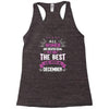 All Women Created Equal But The Best Born In December Racerback Tank