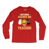 nothing scares me i'm a teacher Long Sleeve Shirts
