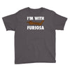 i'm with furiosa Youth Tee
