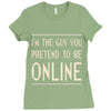 the guy you pretend to be online Ladies Fitted T-Shirt