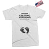 I've Been Creating A Tiny Human What Have You Been Doing Today Exclusive T-shirt
