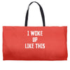 i woke up like this Weekender Totes