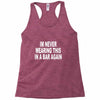 im never wearing this in a bar again Racerback Tank