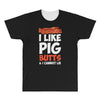 i like pig butts and i cannot lie All Over Men's T-shirt