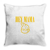 hey mama Throw Pillow