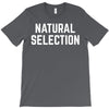 NATURAL SELECTION T-Shirt