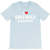 I Love Shithole Countries T-Shirt