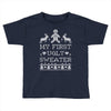 my first ugly sweater Toddler T-shirt