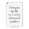 i imagine my life as a series of musical numbers iPad Mini 4