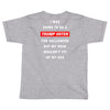 i was going to be a trump voter for halloween but my head wouldn't fit Toddler T-shirt