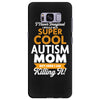I Never Imagined I Would Be A Super Cool Autism Mom But Here I Am Kill Samsung Galaxy S8 Plus