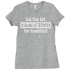 did you have a bowl of stupid for breakfast Ladies Fitted T-Shirt