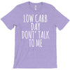 low carb day don't talk to me T-Shirt