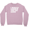 i would cuddle you so hard Crewneck Sweatshirt