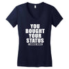 you bought your status Women's V-Neck T-Shirt