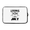 Legends Are Born In July Laptop sleeve
