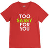 too sassy for you V-Neck Tee