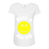 have a nice day Maternity Scoop Neck T-shirt