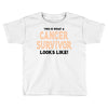 This Is What a Cancer Survivor Looks Like Toddler T-shirt
