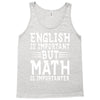 english is important but math is importanter Tank Top