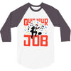 quit your job! 3/4 Sleeve Shirt