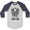 I am A Lawyer Of Course I am Crazy Do You Think A Sane Person  Would D 3/4 Sleeve Shirt