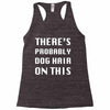 there's probably dog hair on this Racerback Tank