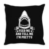 Feed Me And Tell Me I Am Pretty Throw Pillow