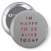 To Be Alive (a233) Pin-back button