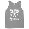 sweating for the wedding Tank Top
