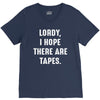 Lordy I Hope there Are Tapes V-Neck Tee