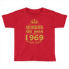 queens are born in 1969 Toddler T-shirt