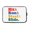 Hit Run Steal  Slide Laptop sleeve
