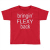 bringin flexy Toddler T-shirt