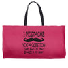 i mustache you a question t shirt Weekender Totes