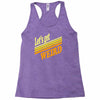let's get weird Racerback Tank