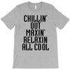Chillin Out Maxin Relaxin All Cool T-Shirt