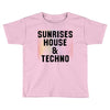 Sunrises House &amp; Techno Toddler T-shirt