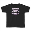 it must be bunnies Toddler T-shirt