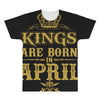 kings are born in april All Over Men's T-shirt