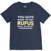 You Guys Want To Get Rufus Back or What Sametimeless V-Neck Tee