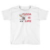 pizza is love pizza is life Toddler T-shirt