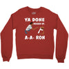 ya done messed up. Crewneck Sweatshirt