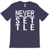never settle T-Shirt