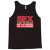 funny rude sex is not the answer, ideal birthday gift or present Tank Top