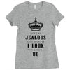 Don't Be Jealous Just Because Look This Good At 80 Ladies Fitted T-Shirt