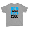 Be Your Self Stay Cool Youth Tee